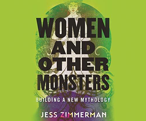 Women And Other Monsters: Building A New Mythology MP3 Unabridged