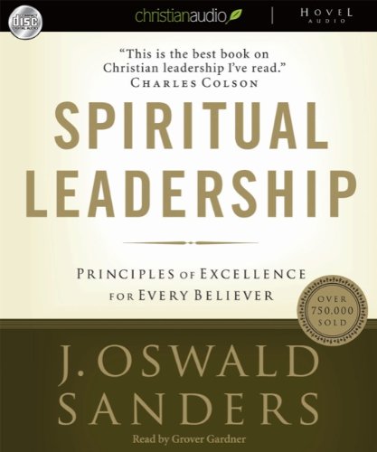 Spiritual Leadership: Principles Of Excellence For Every Believer Unabridged 4-Disc Set