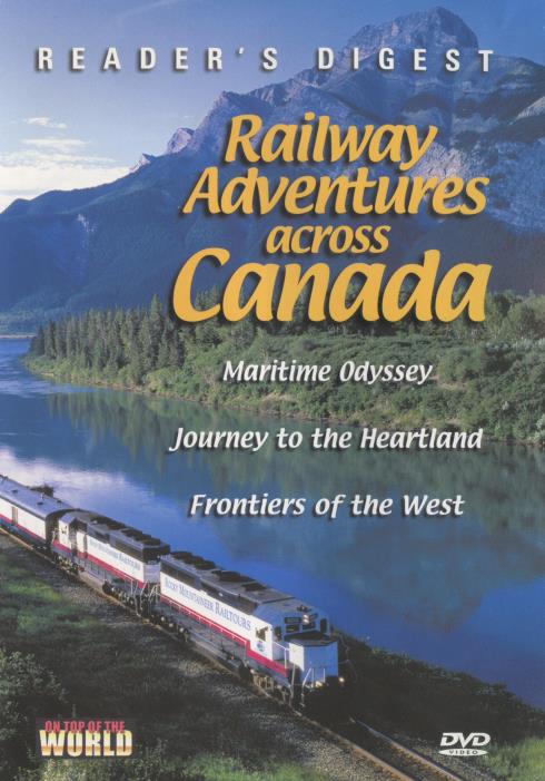 Railway Adventures Across Canada: Maritime Odyssey / Journey To The Heartland / Frontiers Of The Wes