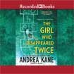 The Girl Who Disappeared Twice Unabridged