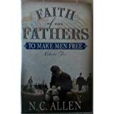 Faith Of Our Fathers: To Make Men Free Vol. 2 Unabridged
