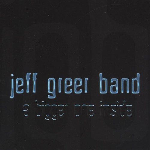 Jeff Greer Band: A Bigger One Inside w/ Artwork