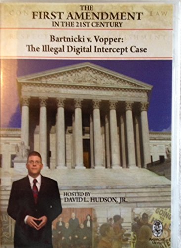The First Amendment In The 21st Century Bartnicki V. Vopper: The Illegal Digital Intercept Case